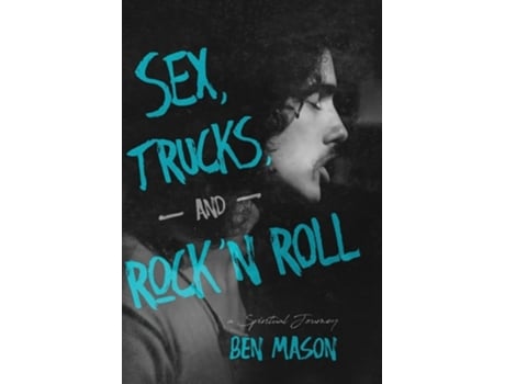 Livro Sex, Trucks, and Rock n Roll A Spiritual Journey de Ben Mason (Inglês - Capa Dura)