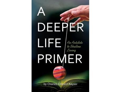 Livro A Deeper Life Primer De Charles Edward Kayser (inglês)
