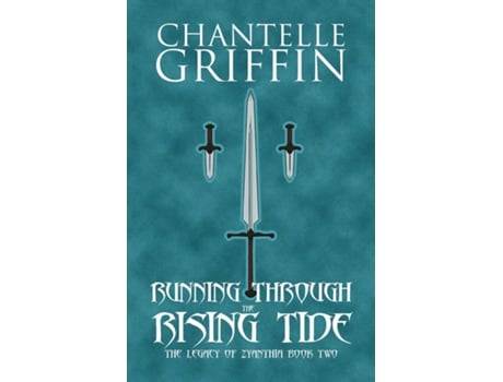 Livro Running Through The Rising Tide The Legacy Of Zyanthia - Book Two De Chantelle Griffin (inglês)