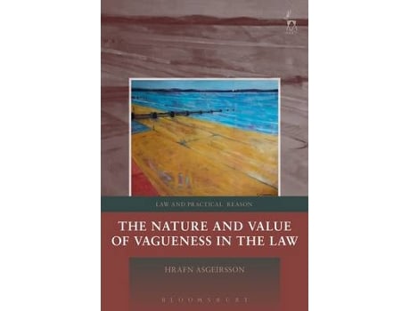Livro the nature and value of vagueness in the law de hrafn (university of surrey) asgeirsson (inglês)