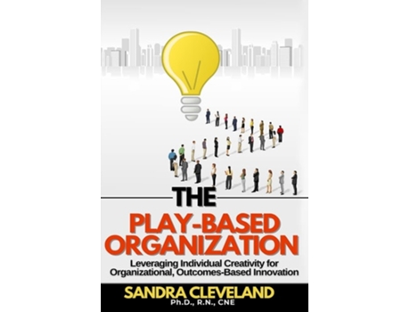 Livro The Play Based Organization De Sandra Cleveland (inglês)