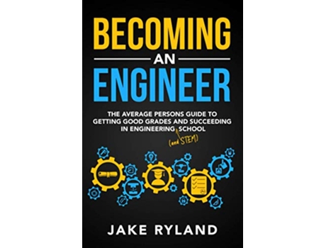 Livro Becoming an Engineer The Average Persons Guide to Getting Good Grades and Succeeding in Engineering and STEM School de Jake Ryland (Inglês)