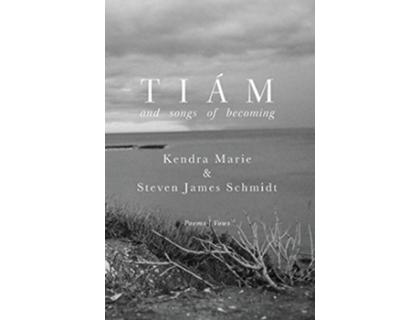 Livro Tiám and songs of becoming de Steven James Schmidt Kendra Marie Schmidt (Inglês)