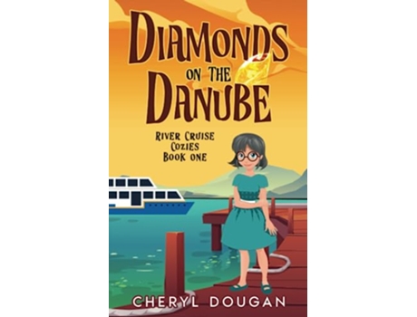 Livro Diamonds on the Danube A River Cruising Cozy Mystery River Cruise Cozies de Cheryl Dougan (Inglês)