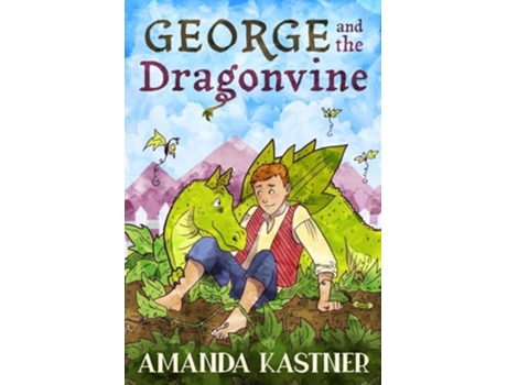 Livro George and the Dragonvine A Garden-Variety Fairytale About Responsibility de Amanda Kastner (Inglês)