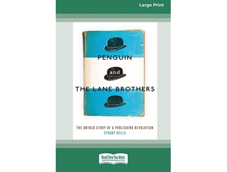 Livro Penguin And The Lane Brothers The Untold Story Of A Publishing Revolution Standard Large Print 16 Pt Edition De Stuart Kells (inglês)