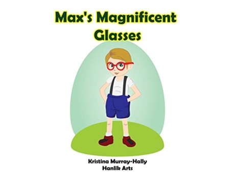 Livro Maxs Magnificent Glasses de Kristina MurrayHally (Inglês)