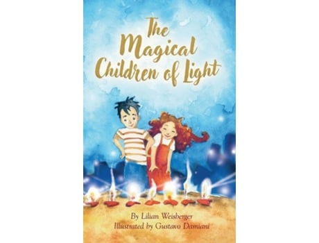 Livro The Magical Children of Light - An Inspiring Illustrated Story on the Power of Friendship and Love de Lilian Weisberger (Inglês)
