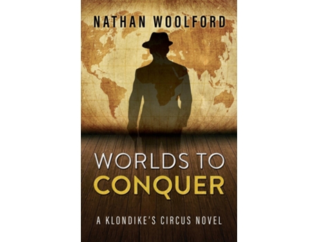 Livro Worlds To Conquer A Klondikes Circus Novel de Nathan Woolford (Inglês)