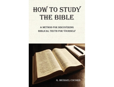Livro How to Study the Bible A Method for Discovering Biblical Truth for Yourself de G Michael Cocoris (Inglês)