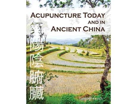 Livro Acupuncture Today and in Ancient China de Fletcher Kovich (Inglês)