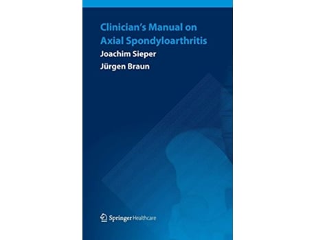 Livro Clinician’s Manual on Axial Spondyloarthritis de Joachim Sieper Jürgen Braun (Inglês)