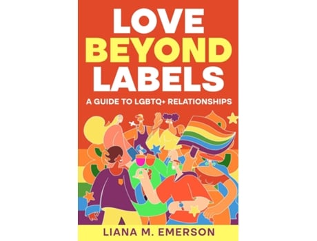Livro Love Beyond Labels A Guide to LGBTQ Relationships de Liana M Emerson (Inglês)