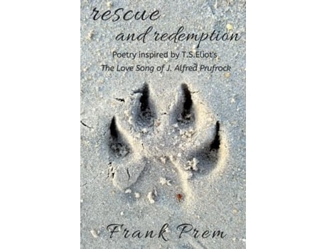 Livro Rescue And Redemption Poetry Inspired By The T. S. Eliot Poem The Love Song Of J. Alfred Prufrock De Frank Prem (inglês)