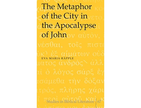 Livro The Metaphor of the City in the Apocalypse of John Studies in Biblical Literature de Eva Maria Räpple (Inglês)