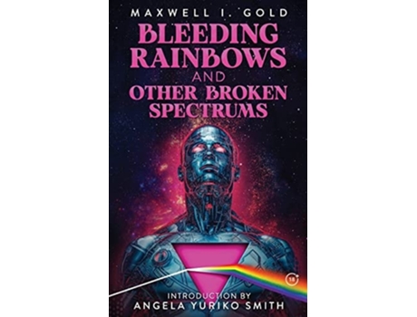 Livro Bleeding Rainbows and Other Broken Spectrums de Maxwell I Gold (Inglês)