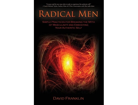 Livro Radical Men Simple Practices for Breaking the Myth of Masculinity and Embodying Your Authentic Self de David Franklin (Inglês)