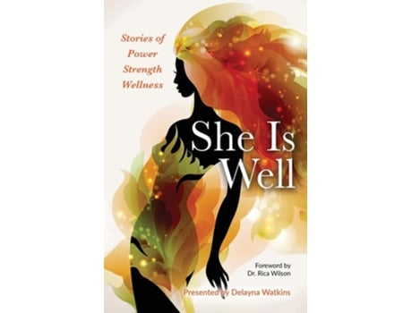 Livro She Is Well Stories Of Power Strength Wellness De Delayna Watkins (inglês)