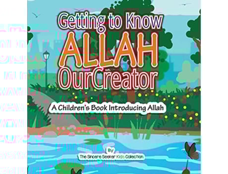 Livro Getting to know Allah Our Creator A Children’s Book Introducing Allah Islam for Kids Series de The Sincere Seeker Collection (Inglês)