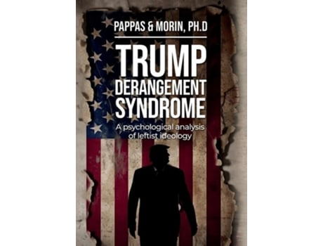 Livro Trump Derangement Syndrome A psychological analysis of leftist ideology de Thomas Pappas e Rachel Morin (Inglês - Capa Dura)