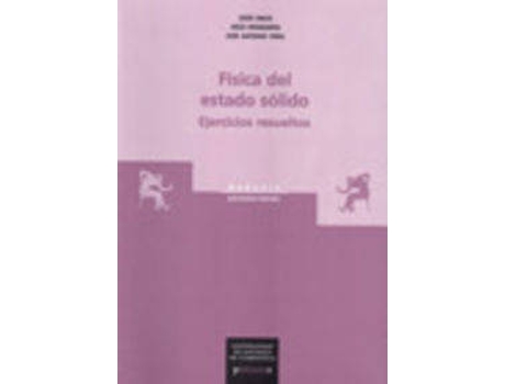 Livro Fisica Del Estado Solido. Ejercicios Resueltos de J. Mosqueira J. Veira.J.A. Maza