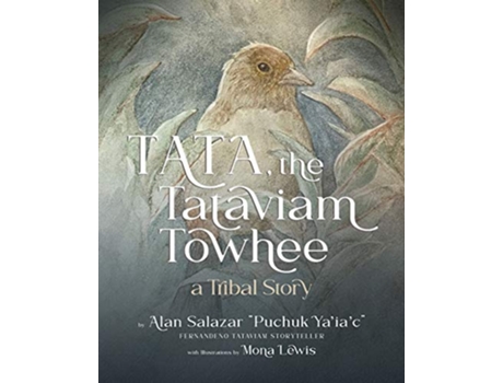 Livro Tata the Tataviam Towhee A Tribal Story de Alan Salazar (Inglês)
