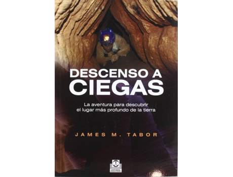Livro Descenso A Ciegas. La Aventura Para Descubrir El Lugar Más Profundo De La Tierra (Color) de James.M Tabor (Espanhol)