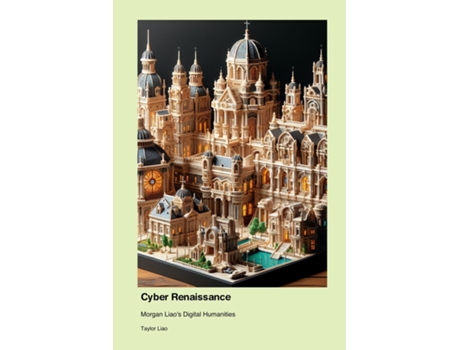 Livro Cyber Renaissance Morgan Liaos Digital Humanities de Taylor Liao (Inglês)