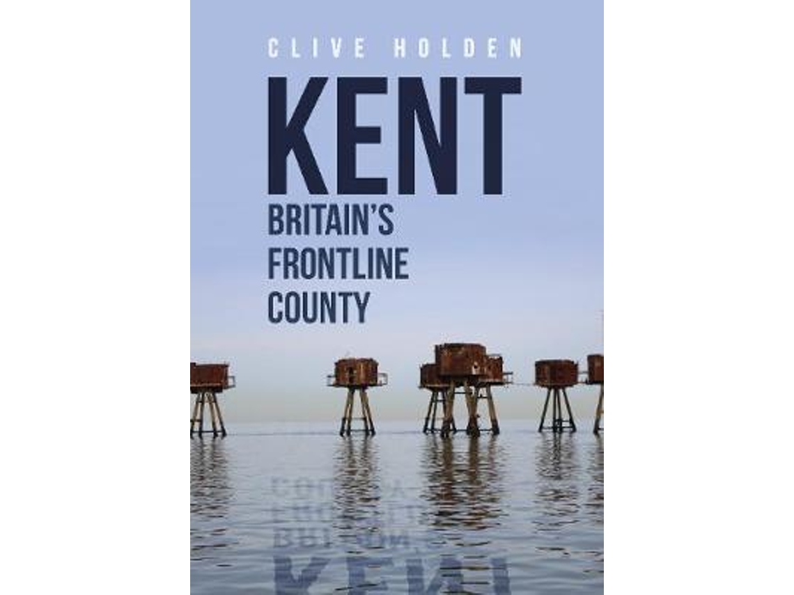 Livro Kent Britains Frontline County de Clive Holden (Inglês)