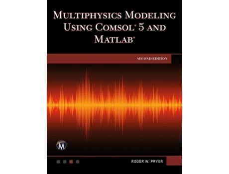 Livro Multiphysics Modeling Using COMSOL 5 and MATLAB de Roger W Pryor Phd (Inglês - Capa Dura)