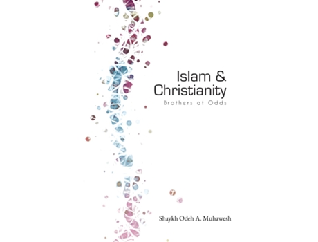 Livro Islam and Christianity Brothers at Odds de Odeh Muhawesh (Inglês)