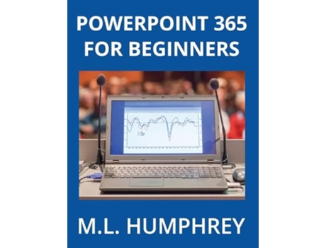 Livro PowerPoint 365 for Beginners de M L Humphrey (Inglês - Capa Dura)