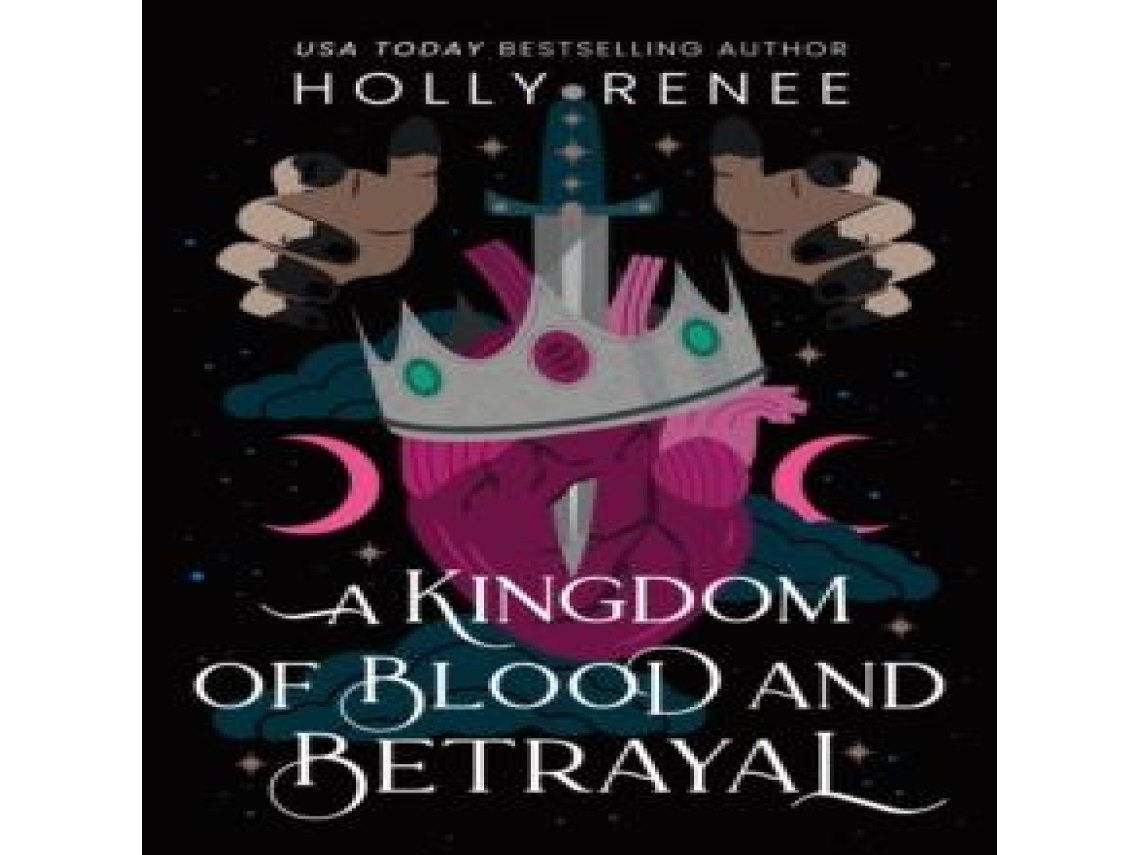Livro A Kingdom of Blood and Betrayal The Second Book in the Dark Enemies to Lovers Fantasy Romance Series de Holly Renee (Inglês)
