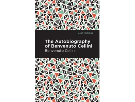 Livro Autobiography Of Benvenuto Cellini De Benvenuto Cellini (inglês - Capa Dura)
