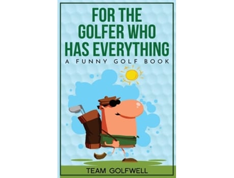 Livro For The Golfer Who Has Everything De Team Golfwell (inglês)