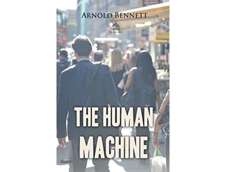 Livro The Human Machine de Arnold Bennett (Inglês)