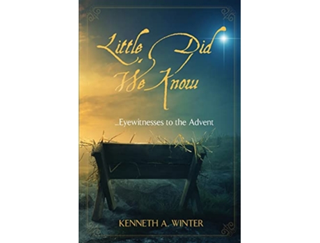 Livro Little Did We Know Eyewitnesses to the Advent The Eyewitnesses de Kenneth Winter (Inglês)
