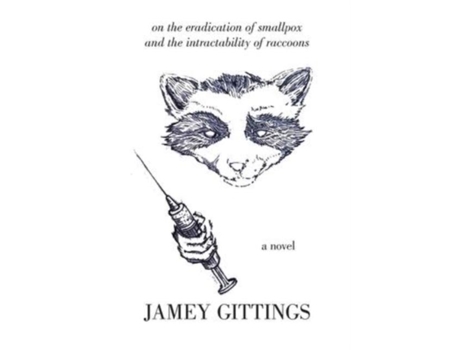 Livro On The Eradication Of Smallpox And The Intractability Of Raccoons De Jamey Gittings (inglês)