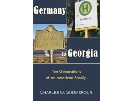 Livro Germany to Georgia: Ten Generations of an American Family Charles O Summerour (Inglês)