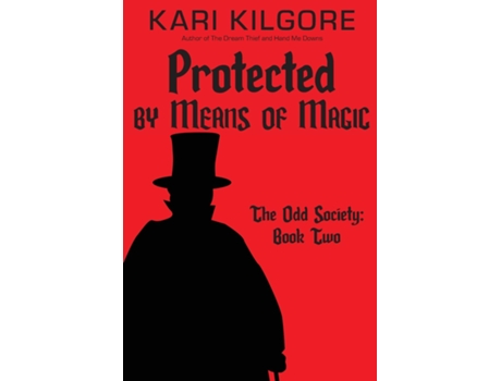 Livro Protected By Means Of Magic The Odd Society Book Two De Kari Kilgore (inglês)