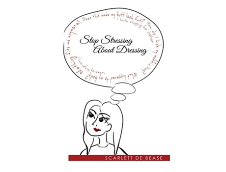 Livro Stop Stressing About Dressing de Scarlett De Bease (Inglês)