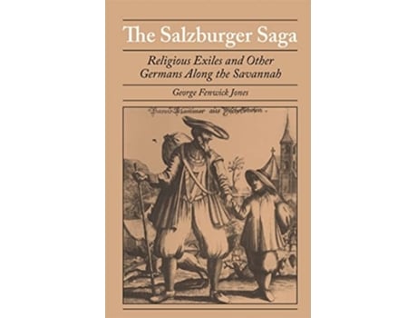 Livro The Salzburger Saga – Religious Exiles And Other Germans Along The Savannah De George Fenwick Jones (inglês - Capa Dura)
