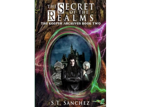 Livro The Secret of the Realms The Keeper Archives de S T Sanchez (Inglês)
