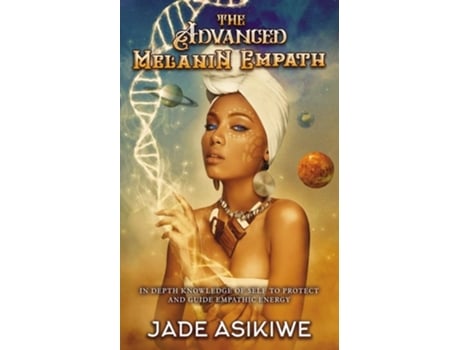 Livro The Advanced Melanin Empath De Jade Asikiwe (inglês)