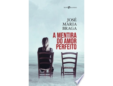 Livro A MENTIRA DO AMOR PERFEITO de BRAGA, JOSE MARIA (Português do Brasil)
