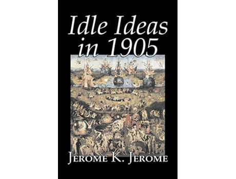Livro Idle Ideas In 1905 By Jerome K. Jerome, Fiction, Classics, Literary De Jerome K Jerome (inglês)