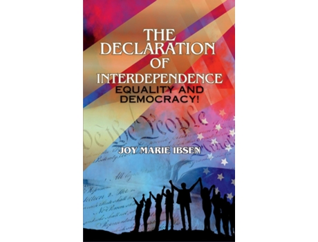 Livro The Declaration of Interdependence Equality and Democracy! de Joy Marie Ibsen (Inglês)