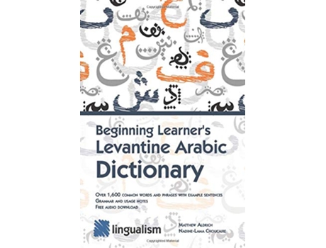 Livro Beginning Learners Levantine Arabic Dictionary de Matthew Aldrich e Nadine-Lama Choucaire (Inglês)