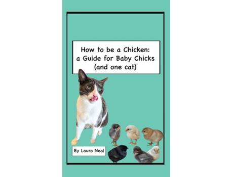 Livro How to be a Chicken a Guide for Baby Chicks de Laura Neal (Inglês)