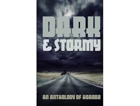 Livro Dark amp Stormy An Anthology of Horror de Elsa Pair, Mack Severns et al. (Inglês)